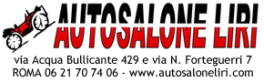 Autosalone LIRI  a Roma in Via Acqua Bullicante 429 e in Via Nicol Forteguerri 7 - Tel 06 2170 7406